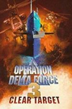 Watch Operation Delta Force 3: Clear Target Gomovies