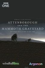 Watch Attenborough and the Mammoth Graveyard (TV Special 2021) Gomovies