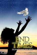 Watch End Times How Close Are We? Gomovies