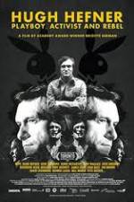 Watch Hugh Hefner Playboy Activist and Rebel Gomovies