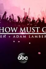 Watch The Show Must Go On: The Queen + Adam Lambert Story Gomovies