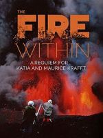 Watch The Fire Within: A Requiem for Katia and Maurice Krafft Gomovies