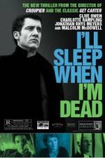 Watch I'll Sleep When I'm Dead Gomovies