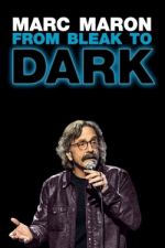 Watch Marc Maron: From Bleak to Dark Gomovies