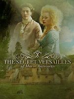 Watch Le Versailles secret de Marie-Antoinette Gomovies