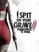 Watch I Spit on Your Grave: Vengeance is Mine Gomovies