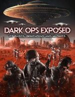Watch Dark Ops Exposed: ET Bases, Bioweapons and Mutants Gomovies