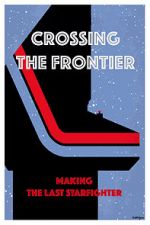 Watch Crossing the Frontier: Making \'The Last Starfighter\' Gomovies