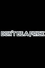 Watch Don't Be a Prick Gomovies