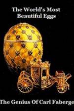 Watch The Worlds Most Beautiful Eggs - The Genius Of Carl Faberge Gomovies