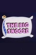 Watch The Big Snooze Gomovies