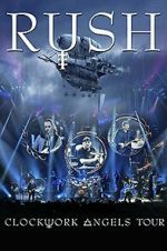 Watch Rush: Clockwork Angels Tour Gomovies