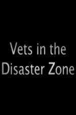 Watch Vets In The Disaster Zone Gomovies