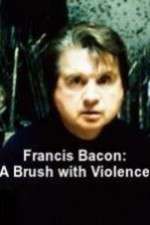 Watch Francis Bacon: A Brush with Violence Gomovies