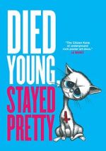 Watch Died Young, Stayed Pretty Gomovies