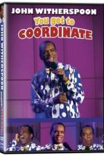Watch John Witherspoon You Got to Coordinate Gomovies