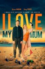 Watch I Love My Mum Gomovies
