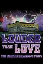 Watch Louder Than Love: The Grande Ballroom Story Gomovies