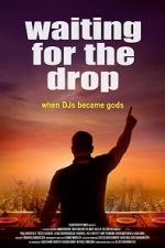 Watch Waiting For The Drop: Rise of the Superstar DJs Gomovies