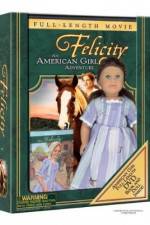 Watch Felicity An American Girl Adventure Gomovies