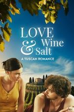Watch Love, Wine & Salt: A Tuscan Romance Gomovies