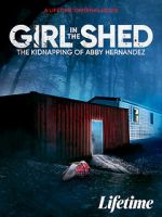 Watch Girl in the Shed: The Kidnapping of Abby Hernandez Gomovies