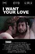 Watch I Want Your Love Gomovies