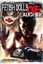 Watch Fetish Dolls Die Laughing Gomovies