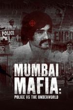 Watch Mumbai Mafia: Police vs the Underworld Gomovies
