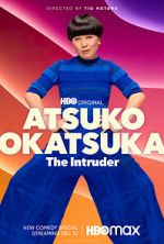 Watch Atsuko Okatsuka: The Intruder (TV Special 2022) Gomovies