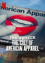 Watch Trainwreck: The Cult of American Apparel Gomovies