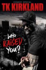 Watch T.K. Kirkland: Who Raised You? Comedy Special Gomovies