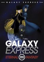 Watch The Galaxy Express 999: The Eternal Fantasy Gomovies