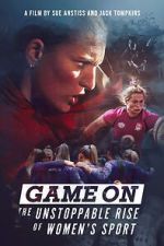 Watch Game On: The Unstoppable Rise of Women\'s Sport Gomovies