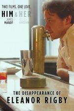 Watch The Disappearance of Eleanor Rigby: Him Gomovies