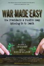 Watch War Made Easy How Presidents & Pundits Keep Spinning Us to Death Gomovies