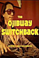 Watch The Ojibway Switchback Gomovies
