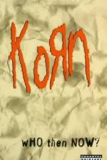 Watch Korn Who Then Now Gomovies