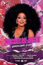 Watch Michelle Ross: Unknown Icon Gomovies