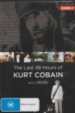 Watch Kurt Cobain The Last 48 Hours of Gomovies