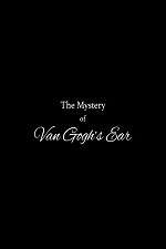 Watch The Mystery of Van Gogh's Ear Gomovies