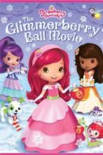Watch Strawberry Shortcake Glimmerberry Ball Gomovies