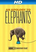 Watch An Apology to Elephants (Short 2013) Gomovies