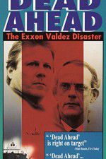 Watch Dead Ahead: The Exxon Valdez Disaster Gomovies