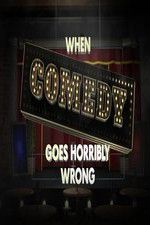 Watch When Comedy Goes Horribly Wrong Gomovies