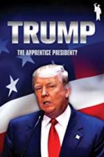 Watch Donald Trump: The Apprentice President? Gomovies
