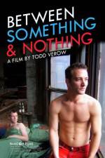 Watch Between Something & Nothing Gomovies
