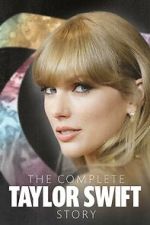 Watch The Complete Taylor Swift Story Gomovies