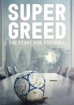 Watch Super Greed: The Fight for Football Gomovies