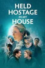 Watch Held Hostage in My House Gomovies